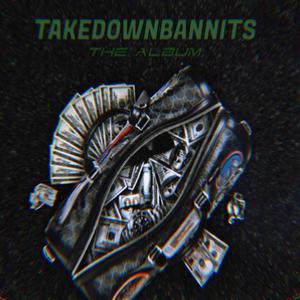 TAKEDOWNBANNITS (Explicit)