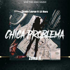 Chica Problema (feat. Lil Mora Zona4)