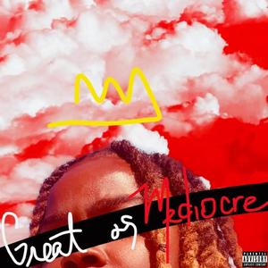 Great or Mediocre (G.O.M) [Explicit]