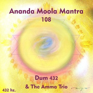 Ananda Moola Mantra 108 (feat. The Amma Trio)