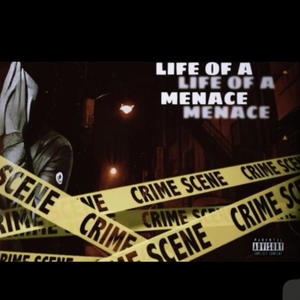 LIFE OF A MENACE (Explicit)