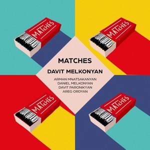 Matches (feat. Arman Mnatsakanyan, Davit Paronikyan, Daniel Melkonyan & Areg Ordyan)