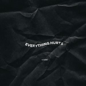 Everything Hurts