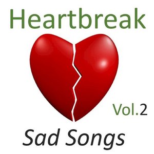 Heartbreak: Sad Songs, Vol. 2