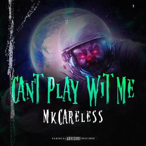 Can't Play With Me (Explicit)