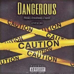 Dangerous (feat. Grand5tackz & Tokn OG) [Explicit]