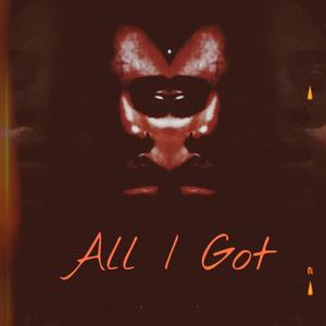 All I Got (Explicit)