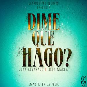 Dime Que Hago (feat. Juan Alvarado)