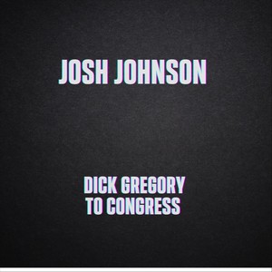 Dick Gregory to Congress (feat. Dick Gregory) [Explicit]