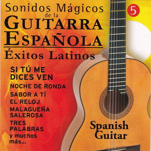 Sonidos Mágicos de la Guitarra Española " Éxitos Latinos" Vol 5