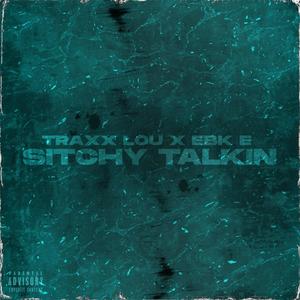 Sitchy Talkin'(feat. EBK E) (Explicit)