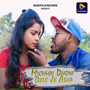 Michhai Dhoni Dele Je Asha