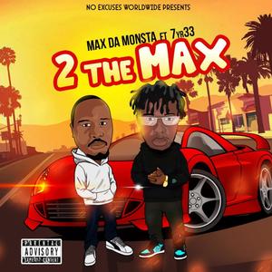 2 The Max (feat. 7yr33) [Explicit]