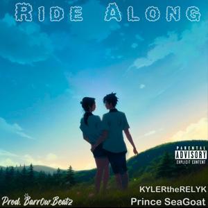 Ride Along (feat. KYLERtheRELYK & Prince SeaGoat) [Explicit]