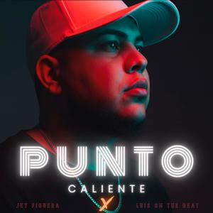 jey figuera - Punto Caliente (feat. LUIS ON THE BEAT) (Explicit)