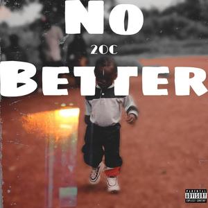 No Better (Explicit)