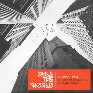 Rule the World(feat. Shane Trace & Rakaa Iriscience) (Explicit)