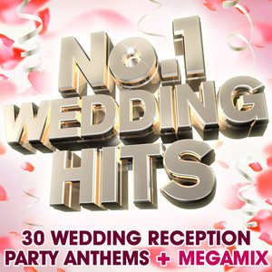 No 1 Wedding Hits – 30 Wedding Reception Party Anthems + Megamix