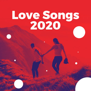 Love Songs 2020 (Explicit)