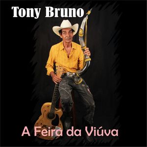Tony Bruno - A Feira da Viúva(Ovo e Uva Boa)