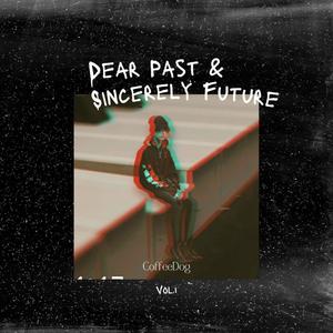 Dear Past & Sincerely Future, Vol. 1