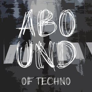 Abound of Techno, Part 1