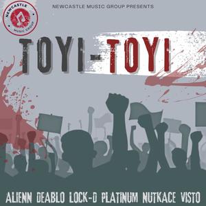 Toyi-Toyi (feat. Alienn, Deablo, Lock-D, Nutkace, Platinum P & Visto) (Explicit)