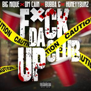 **** Da Club Up (feat. Dm Cain, Big Nique & HuneyyBunz) [Explicit]