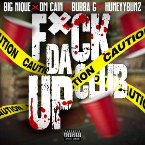 **** Da Club Up (feat. Dm Cain, Big Nique & HuneyyBunz) (Explicit)