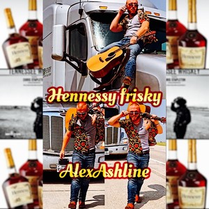 Hennessy Frisky (Explicit)