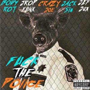 **** The Police(feat. Jrop Funk, Jef Jux & Crazy Joe) (Explicit)