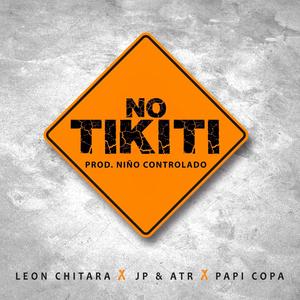 NO TIKITI (feat. Leon Chitara, JP & Atr & Papi Copa)