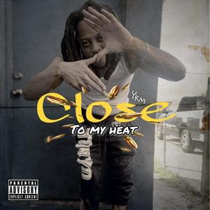 Close to my heat (Explicit)