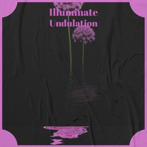 Illuminate Undulation