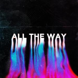 All The Way(feat. Collin Christopher, Alishani Crespo & Liv Roskos)