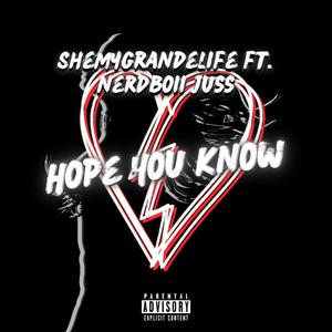 Hope You Know (feat. NerdBoii Juss) (Explicit)