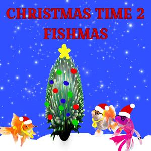 CHRISTMAS TIME 2: FISHMAS (feat. Chaysee & Gay Liam) (Explicit)