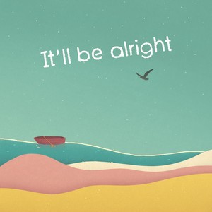 IT'LL BE ALRIGHT