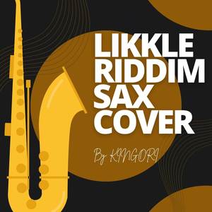 Likkle Riddim (Saxophone Version) [Explicit]