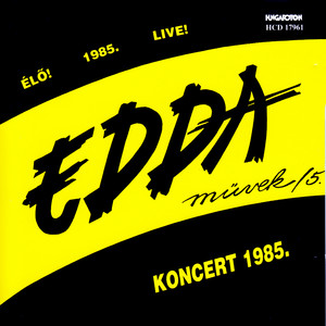 Edda Művek 5. - Koncert 1985.