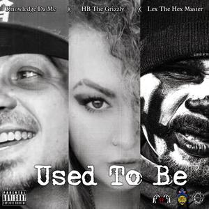 Used To Be (feat. HB The Grizzly & Lex The Hex Master) (Explicit)