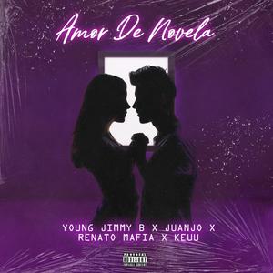 Amor De Novela (feat. Keuu, Juanjo & Renato Mafia) [Explicit]