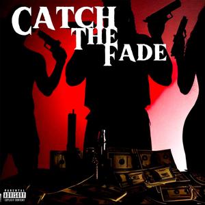 Catch the fade (Explicit)