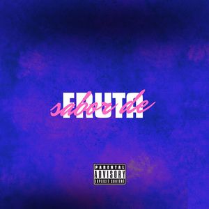 Sabor de Fruta (Explicit)