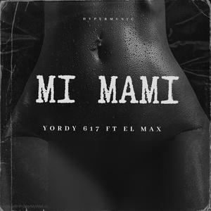 Mi Mami (feat. El Max)