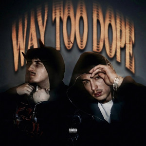WAY TOO DOPE (Explicit)