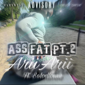 Ass Fat Pt. 2 (feat. Solodloww) (Explicit)