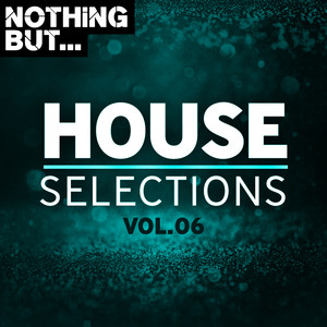 Nothing But... House Selections, Vol. 06