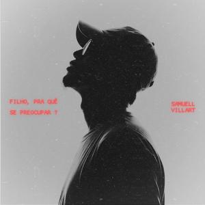 Filho, Pra Quê Se Preocupar? (feat. A-JAY)