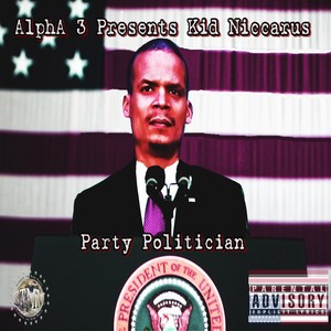 Party Politician (Alpha 3 Presents Kid Niccarus) [Explicit]